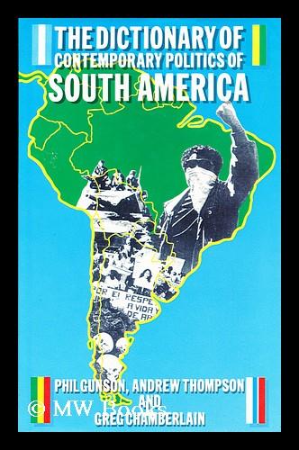 Dictionary of Contemporary Politics in South America (Dictionaries of Contemporary Politics)