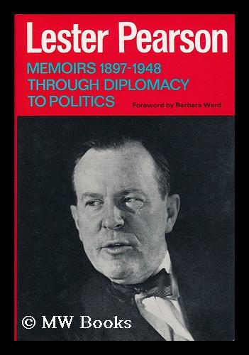 Memoirs 1897-1948 - through Diplomacy to Politics (Volume I) - Pearson, Lester