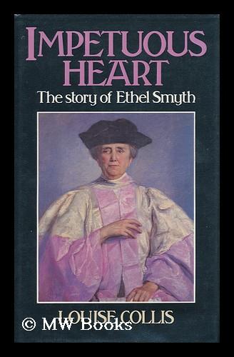Impetuous Heart: The Story of Ethel Smyth