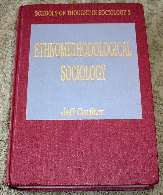 Ethnomethodological Sociology (Schools of Thought in Sociology)
