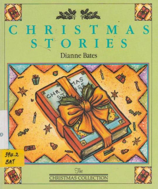 CHRISTMAS STORIES (The CHRISTMAS COLLECTION) - Dianne Bates ; illus Melissa Webb