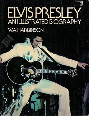 Elvis Presley: An Illustrated Biography