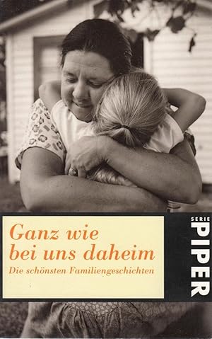 Ganz wie bei uns daheim - Die schonsten Familiengeschichten