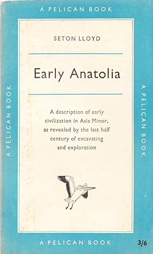 Early Anatolia. The Archarology of Asia Minor Before the Greeks