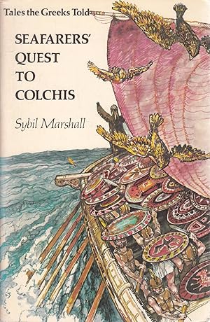 Seafarers Quest to Colchis (Tales the Greeks told)