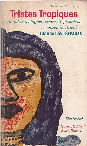 Tristes Tropiques: an anthropological study of primitive societies in Brazil (Atheneum)