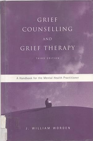 Grief Counselling and Grief Therapy: A Handbook for the Mental Health Practitioner