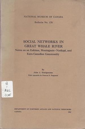 Social Networks in Great Whale River. Notes on an Eskimo, Montagnais-Naskapi, and Euro-Canadian C...