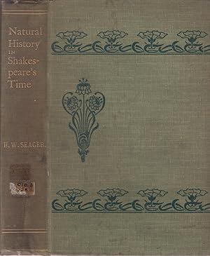 Natural History in Shakespeare`s Time: Being Extracts Illustrative of the Subject as he Knew it