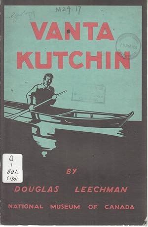 THE VANTA KUTCHIN: Bulletin No. 130, Anthropological Series No. 33