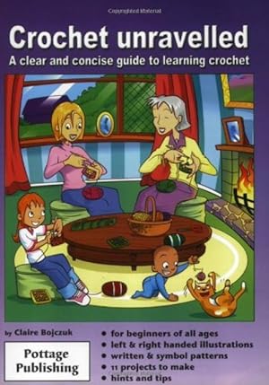 Crochet Unravelled: A Clear and Concise Guide to Learning Crochet