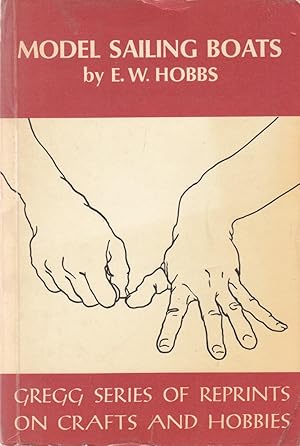 Model sailing boats;: Their design, building, and sailing, (Gregg series of reprints on crafts an...