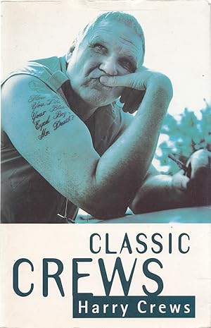 Classic Crews : A Harry Crews Reader