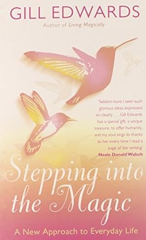 Stepping Into The Magic: A new approach to everyday life