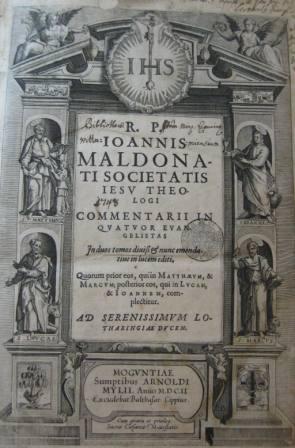 R. P. Ioannis Maldonati Societatis Iesu theologi Commentarii in Quatuor Evangelistas : in duos to...