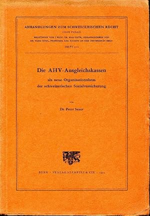 Abhandlungen zum schweizerischen Recht N.F. H. 301 Die AHV-Ausgleichskassen als neue Organisation...