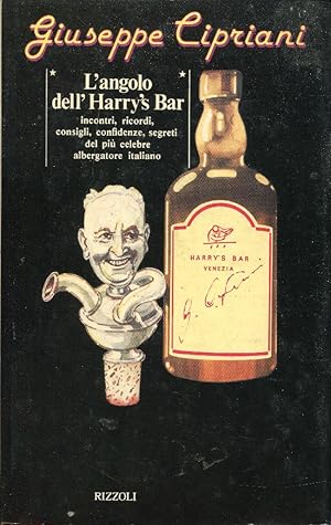 L'Angolo dell'Harry's bar. Incontri ricordi consigli confidenze segreti del più celebre albergato...