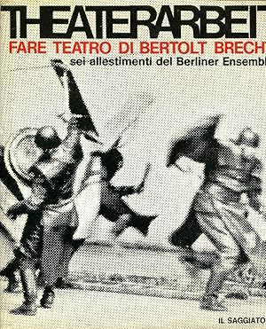 Theaterarbeit fare teatro di Bertolt Brecht sei allestimenti del Berliner Ensemble .