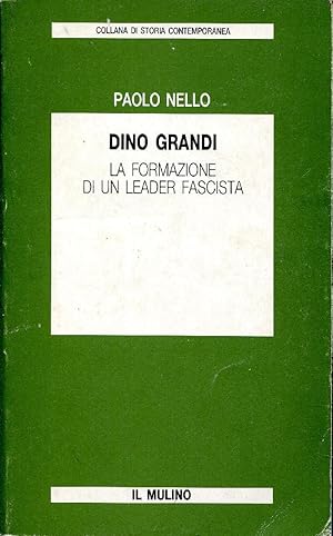 Dino Grandi. La formazione di un leader fascista.