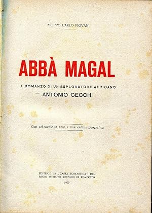 Abbà Magal. Il romanzo di un esploratore africano - Antonio Cecchi. Con sei tavole e una cartina ...