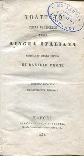 Trattato delle particelle della lingua italiana compilato nello studio di Basilio Puoti. Seconda ...