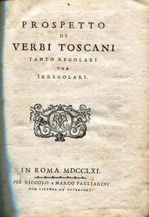 Prospetto di verbi toscani tanto regolari che irregolari.