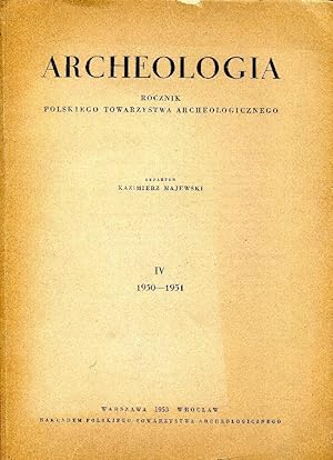 ARCHEOLOGIA. Rocznik Polskiego Towarzystwa Archeologicznego. Redaktor Kazimierz Majewski. IV 1950...