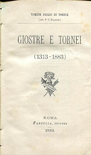 Giostre e Tornei (1313-1883).Unito a: Giulia Nicati Bozzetti poetici Roma Barbera 1875.