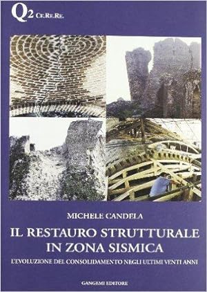 Il restauro strutturale in zona sismica. L'evoluzione del consolidamento negli ultimi venti anni.