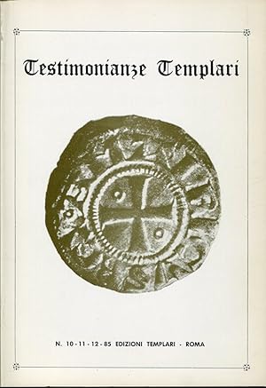 Testimonianze Templari. Num.10-11-12-85. Il Tempio- Rinnegare la Croce. Il ruolo dei Templari e l...