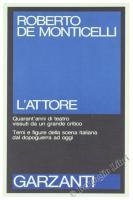L'attore. Quarant'anni di teatro visti da un grande critico. Temi e figure della scena italiana d...