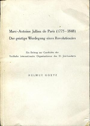 Marc-Antoine Jullien de Paris (1775 - 1848). Der geistige Werdegang eines Revolutionärs. Ein Beit...