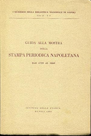 Guida alla mostra della stampa periodica napoletana dal 1799 al 1860. I quaderni della Biblioteca...