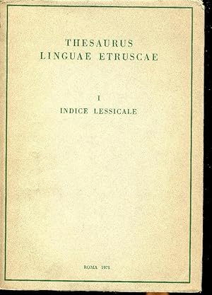 Thesaurus linguae etruscae. I Indice lessicale. Pubblicato per iniziativa e sotto gli auspici del...