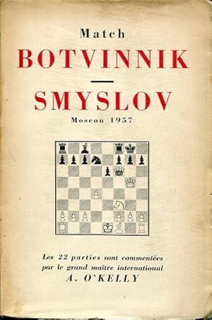 Match Botvinnik - Smyslov. Moscou 1957. Les 22 parties sont commentées par le grand maitre intern...