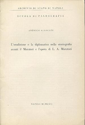 L' erudizione e la diplomatica nella storiografia avanti il Muratori e l'opera di L. A. Muratori....