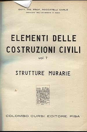 Elementi delle costruzioni civili. Vol. I Strutture murarie e Vol. II Strutture in cemento armato...