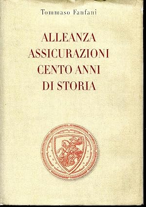 ALLEANZA ASSICURAZIONI CENTO ANNI DI STORIA. PREFAZIONE DI Jean-Jacques ROSA. APPENDICE A CURA DI...