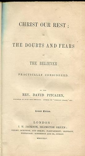 Christ our Rest or the doubts and fears of the believer practically considered. Second edition.