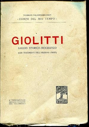 GIOLITTI - SAGGIO STORICO-BIOGRAFICO (con documenti dell'Archivio Crispi).