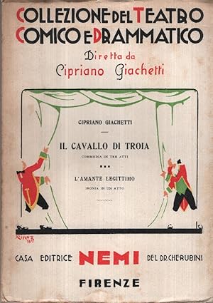 Il cavallo di Troia.Commedia in tre atti. L'amante legittimo. ironia in un atto.