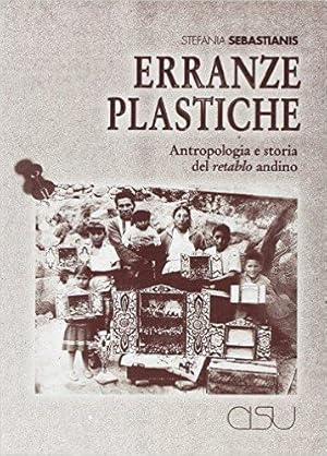 Erranze plastiche. Antropologia e storia del retablo andino.