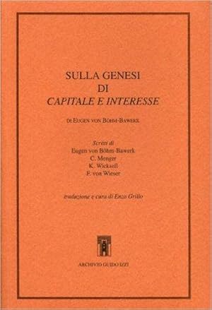 Sulla genesi di Capitale e interesse di Eugen von Böhm-Bawerk.