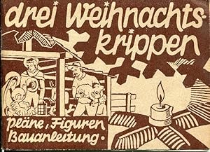 Drei Weihnachtskrippen. Pläne Figuren Bauanleitung. Text u. Zeichn. v. Ernst Grandegger. Beil.: W...