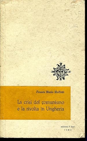 La crisi del comunismo e la rivolta d'Ungheria.