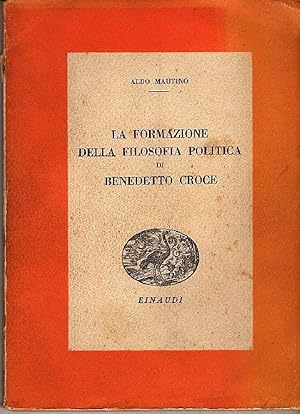 La formazione della filosofia politica di Benedetto Croce .