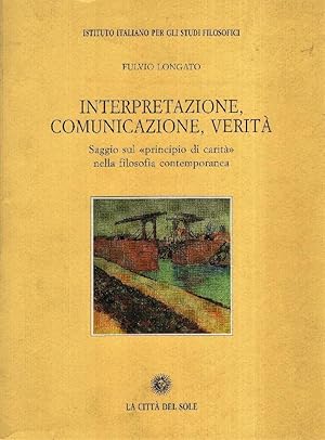 Interpretazione comunicazione verità. Saggio sul principio di carità nella filosofia contemporanea .