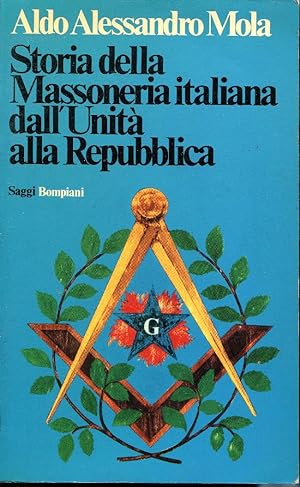STORIA DELLA MASSONERIA ITALIANA DALL'UNITA' ALLA REPUBBLICA .