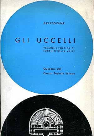 Gli uccelli Aristofane versione poetica di Eugenio della Valle con un saggio introduttivo di Achi...