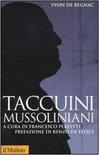 Taccuini mussoliniani. A cura di Francesco Perfetti.